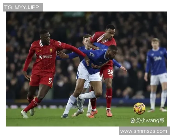 英超焦点战埃弗顿对阵利物浦全场直播观看指南与赛前分析